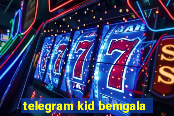 telegram kid bemgala